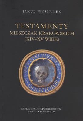 Okładka książki Testamenty mieszczan krakowskich (XIV-XV)