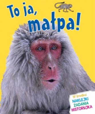 To ja, małpa!. Autor: Bedoyere de la Camilla. SmakLiter.pl Okładka książki To ja, małpa!