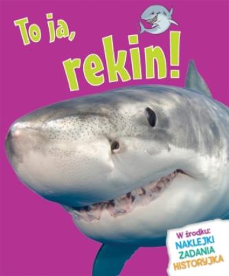 To ja, rekin!. Autor: Bedoyere de la Camilla. SmakLiter.pl Okładka książki To ja, rekin!