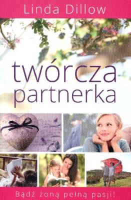 Twórcza partnerka. Autor: Linda Dillow. SmakLiter.pl Okładka książki Twórcza partnerka