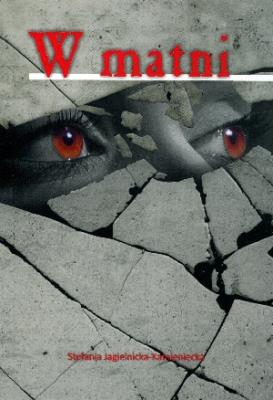 W matni. Autor: Jagielnicka-Kamieniecka Stefania. SmakLiter.pl Okładka książki W matni