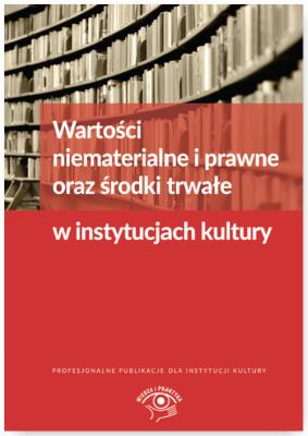 Okładka książki Wartości niematerialne i prawne oraz środki trwałe w instytucjach kultury