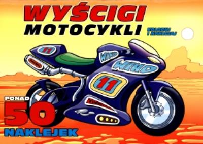 Okładka książki Wyścigi motocykli. Koloruj i naklejaj