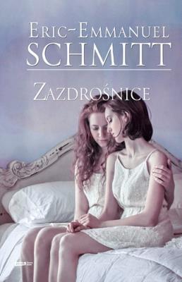 Zazdrośnice. Autor: Eric-Emmanuel Schmitt. SmakLiter.pl Okładka książki Zazdrośnice