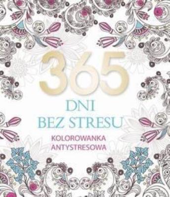 Okładka książki 365 dni bez stresu. Kolorowanka antystresowa