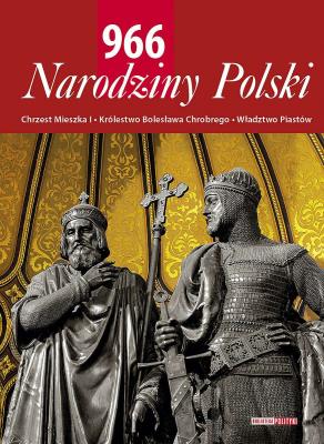 966 Narodziny Polski. Autor: Opracowanie zbiorowe. SmakLiter.pl Okładka książki 966 Narodziny Polski