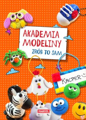 Akademia modeliny. Autor: JOLANTA KUSZ. SmakLiter.pl Okładka książki Akademia modeliny