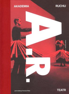 Akademia Ruchu Teatr. Autor: red. Tomasz Plata. SmakLiter.pl Okładka książki Akademia Ruchu Teatr