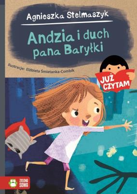 Andzia i duch pana Baryłki Już czytam!. Autor: Stelmaszyk Agnieszka. SmakLiter.pl Okładka książki Andzia i duch pana Baryłki Już czytam!