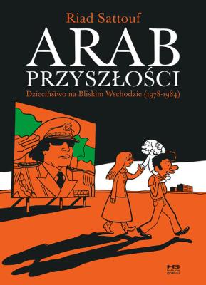 Arab przyszłości. Tom 1. Dzieciństwo na Bliskim Wschodzie (1978–1984). Autor: Riad Sattouf. SmakLiter.pl Okładka książki Arab przyszłości. Tom 1. Dzieciństwo na Bliskim Wschodzie (1978–1984)