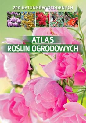 Atlas roślin ogrodowych. Autor: Gawłowska Agnieszka. SmakLiter.pl Okładka książki Atlas roślin ogrodowych