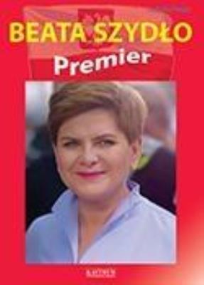 Okładka książki Beata Szydło. Premier