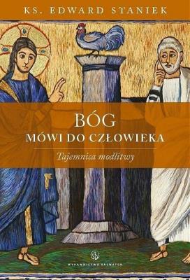 Bóg mówi do człowieka. Tajemnica modlitwy. Autor: ks. Edward Staniek. SmakLiter.pl Okładka książki Bóg mówi do człowieka. Tajemnica modlitwy