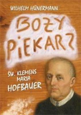 Okładka książki Boży piekarz. Św. Klemens Maria Hofbauer
