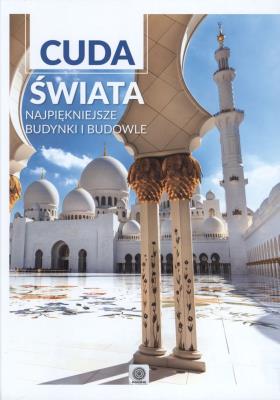 Cuda Świata Najpiękniejsze budynki i budowle. Autor: Opracowanie zbiorowe. SmakLiter.pl Okładka książki Cuda Świata Najpiękniejsze budynki i budowle