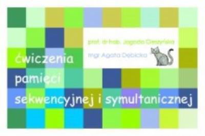 Ćwiczenia pamięci symultanicznej i sekwencyjnej. Autor: prof. dr hab. Cieszyńska Jagoda, mgr Dębicka Agata. SmakLiter.pl Okładka książki Ćwiczenia pamięci symultanicznej i sekwencyjnej