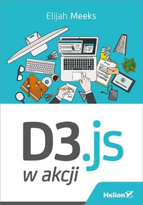 D3.js w akcji. Autor: Elijah Meeks. SmakLiter.pl Okładka książki D3.js w akcji