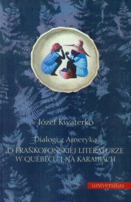 Dialogi z Ameryką. Autor: Kwaterko Józef. SmakLiter.pl Okładka książki Dialogi z Ameryką