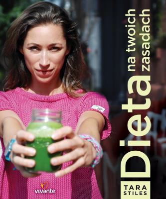 Dieta na twoich zasadach. Autor: Stiles Tara. SmakLiter.pl Okładka książki Dieta na twoich zasadach