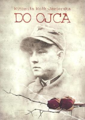 Do ojca. Autor: Witomiła Wołk-Jezierska. SmakLiter.pl Okładka książki Do ojca