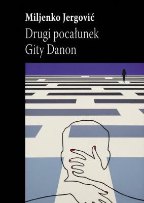 Drugi pocałunek Gity Danon. Autor: Miljenko Jergović. SmakLiter.pl Okładka książki Drugi pocałunek Gity Danon