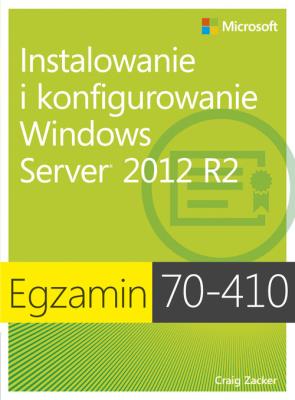 Egzamin 70-410: Instalowanie i konfigurowanie Windows Server 2012 R2,. Autor:   Praca zbiorowa. SmakLiter.pl Okładka książki Egzamin 70-410: Instalowanie i konfigurowanie Windows Server 2012 R2,