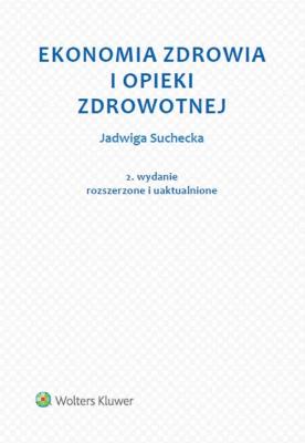 Ekonomia zdrowia i opieki zdrowotnej. Autor: Suchecka Jadwiga. SmakLiter.pl Okładka książki Ekonomia zdrowia i opieki zdrowotnej