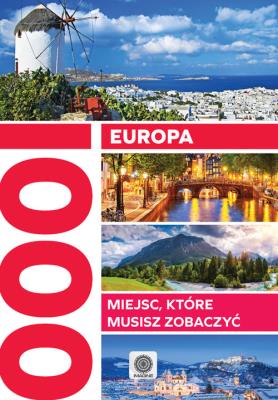 Europa 1000 miejsc które musisz zobaczyć. Autor: Opracowanie zbiorowe. SmakLiter.pl Okładka książki Europa 1000 miejsc które musisz zobaczyć