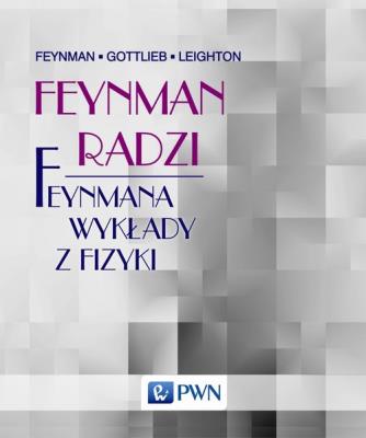 Feynman radzi. Autor: Feynman Richard P., Gottlieb Michael A., Leighton Ralph. SmakLiter.pl Okładka książki Feynman radzi