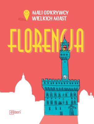 Florencja. Autor: Rossi Sarah, Gilibert Giorgio. SmakLiter.pl Okładka książki Florencja