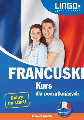 Francuski Kurs dla początkujących + CD. Autor: Katarzyna Węzowska, Gwiazdecka Ewa, Stachurski Eric. SmakLiter.pl Okładka książki Francuski Kurs dla początkujących + CD