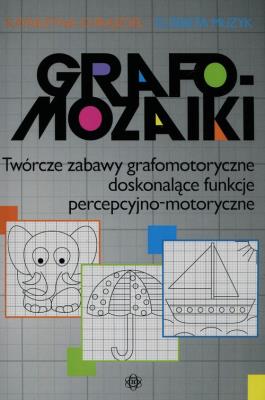 Grafomozaiki Twórcze zabawy grafomotoryczne doskonalące funkcje percepcyjno-motoryczne. Autor: Chrąściel Katarzyna, Elżbieta Muzyk. SmakLiter.pl Okładka książki Grafomozaiki Twórcze zabawy grafomotoryczne doskonalące funkcje percepcyjno-motoryczne