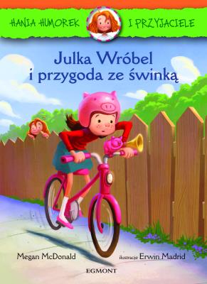 Hania i Przyjaciele. Julka Wróbel i przygoda ze świnką. Autor: McDonald Megan. SmakLiter.pl Okładka książki Hania i Przyjaciele. Julka Wróbel i przygoda ze świnką