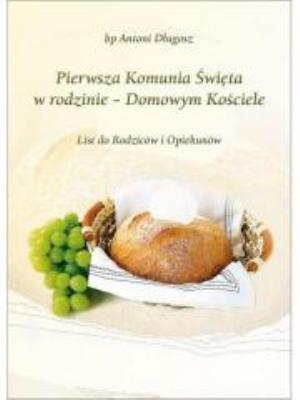 I Komunia Święta w rodzinie - Domowym Kościele. Autor: ks. bp Antoni Długosz. SmakLiter.pl Okładka książki I Komunia Święta w rodzinie - Domowym Kościele