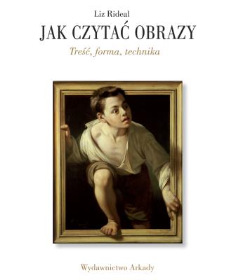 Jak czytać obrazy. Autor: Liz Rideal. SmakLiter.pl Okładka książki Jak czytać obrazy