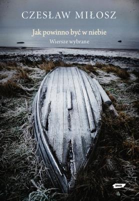 Okładka książki Jak powinno być w niebie Wiersze wybrane