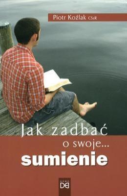 Jak zadbać o swoje... sumienie. Autor: Piotr Koźlak CSsR. SmakLiter.pl Okładka książki Jak zadbać o swoje... sumienie