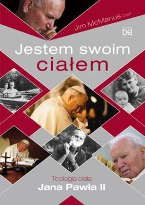 Jestem swoim ciałem. Teologia ciała Jana Pawła II. Autor: Jim McManus CSsR. SmakLiter.pl Okładka książki Jestem swoim ciałem. Teologia ciała Jana Pawła II