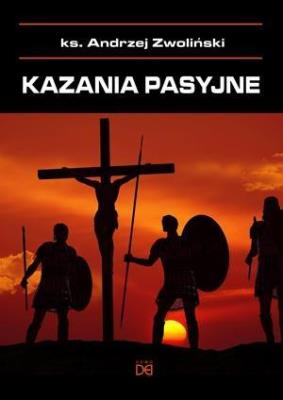 Kazania pasyjne. Autor: Ks.andrzej Zwoliński. SmakLiter.pl Okładka książki Kazania pasyjne