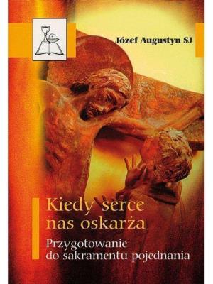 Kiedy serce nas oskarża. BDP 1. Autor: o. Józef Augustyn SJ. SmakLiter.pl Okładka książki Kiedy serce nas oskarża. BDP 1