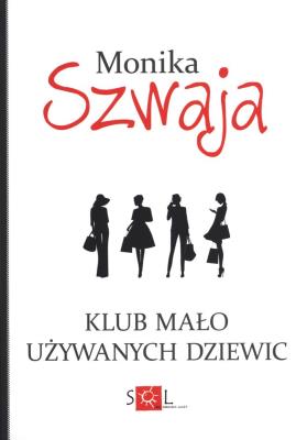 Klub Mało Używanych Dziewic. Autor: Monika Szwaja. SmakLiter.pl Okładka książki Klub Mało Używanych Dziewic