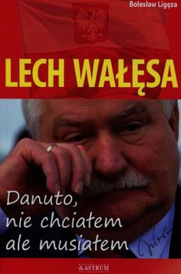Okładka książki Lech Wałęsa Danuto nie chciałem ale musiałem