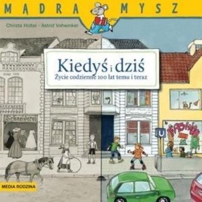 Mądra mysz - Kiedyś i teraz. Życie codzienne.... Autor: Astrid Vohwinkel, Christa Holtei. SmakLiter.pl Okładka książki Mądra mysz - Kiedyś i teraz. Życie codzienne...