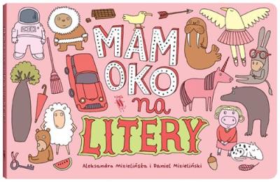 Mam oko na litery. Autor: Mizielińska Aleksandra, Mizieliński Daniel. SmakLiter.pl Okładka książki Mam oko na litery
