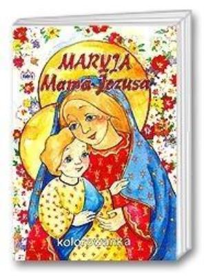 Maryja mama Jezusa. Autor:   Praca zbiorowa. SmakLiter.pl Okładka książki Maryja mama Jezusa