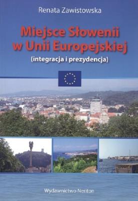 Miejsce Słowenii w Unii Europejskiej. Autor: Zawistowska Renata. SmakLiter.pl Okładka książki Miejsce Słowenii w Unii Europejskiej