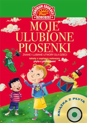 Moje ulubione piosenki Znane i lubiane utwory dla dzieci + CD. Autor: Opracowanie zbiorowe. SmakLiter.pl Okładka książki Moje ulubione piosenki Znane i lubiane utwory dla dzieci + CD