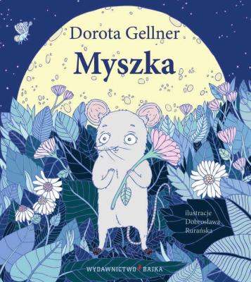 Myszka. Autor: Dorota Gellner. SmakLiter.pl Okładka książki Myszka