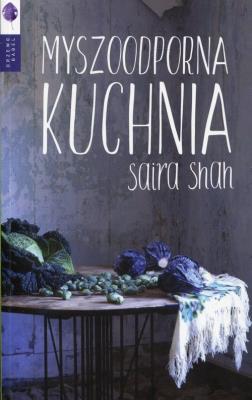 Myszoodporna kuchnia. Autor: Saira Shah. SmakLiter.pl Okładka książki Myszoodporna kuchnia