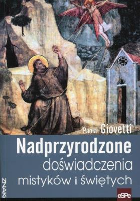 Nadprzyrodzone doświadczenia mistyków i świętych. Autor: Giovetti Paola. SmakLiter.pl Okładka książki Nadprzyrodzone doświadczenia mistyków i świętych